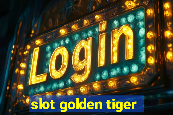 slot golden tiger