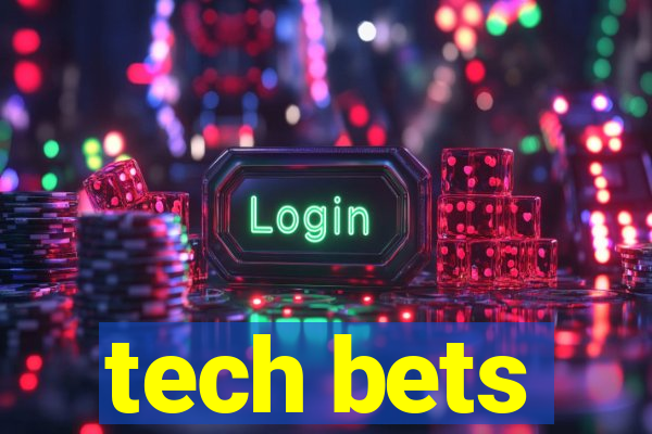 tech bets