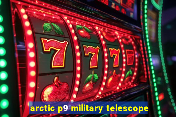 arctic p9 military telescope