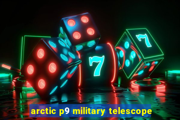 arctic p9 military telescope