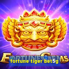 fortune tiger bet5g