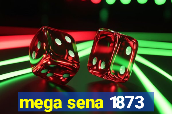 mega sena 1873