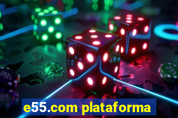 e55.com plataforma