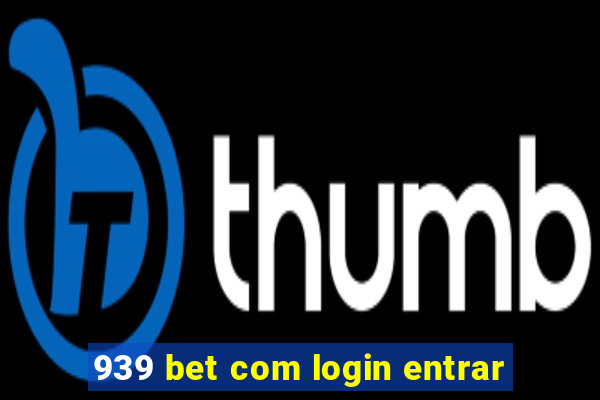 939 bet com login entrar