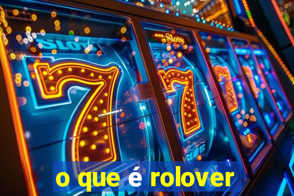 o que é rolover