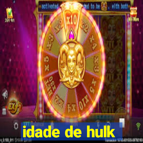 idade de hulk