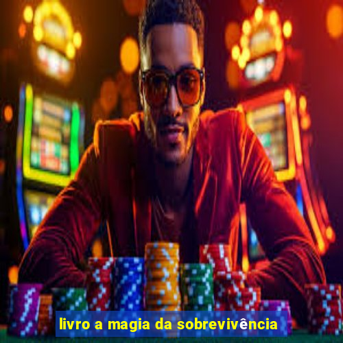 livro a magia da sobrevivência