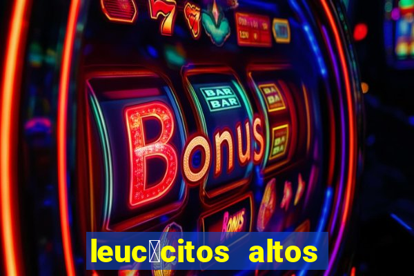 leuc贸citos altos na gravidez