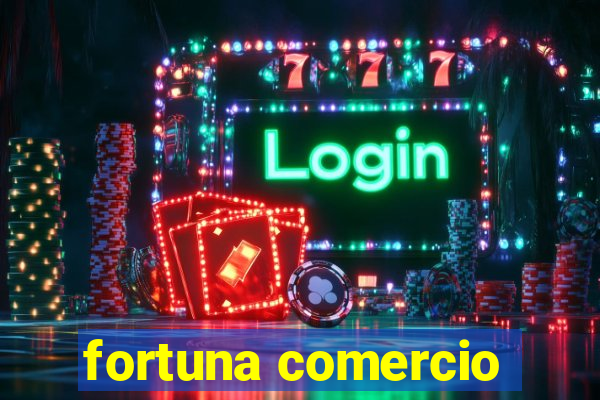 fortuna comercio