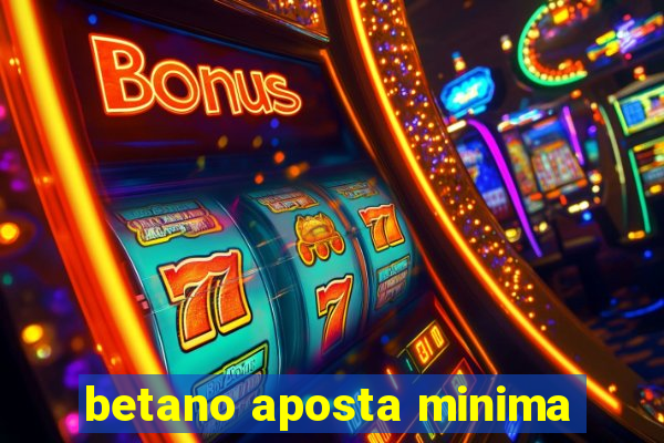 betano aposta minima