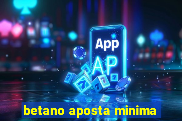 betano aposta minima