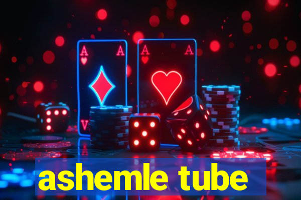 ashemle tube