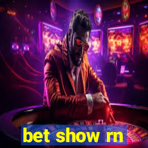 bet show rn