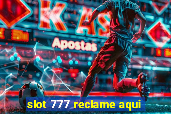 slot 777 reclame aqui