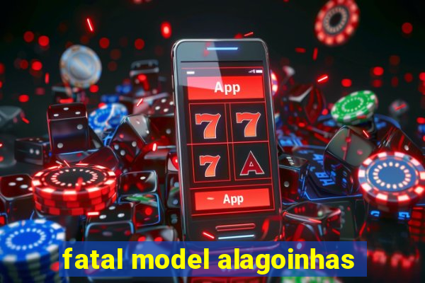 fatal model alagoinhas