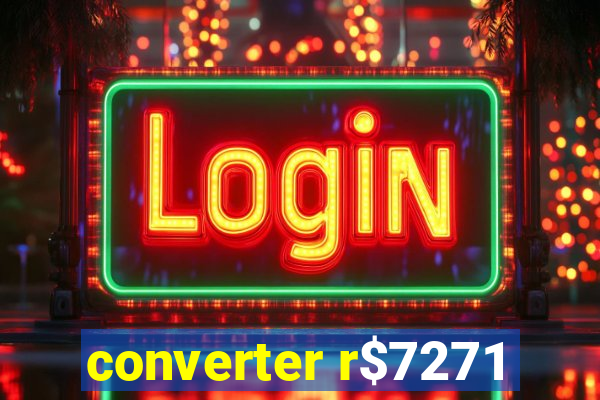 converter r$7271