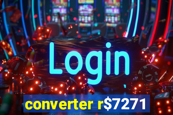 converter r$7271