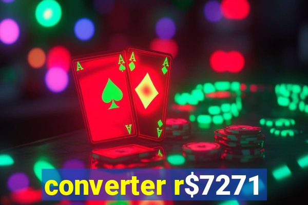 converter r$7271