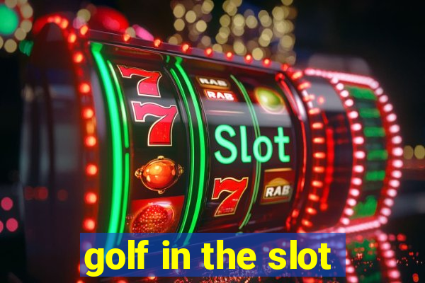 golf in the slot