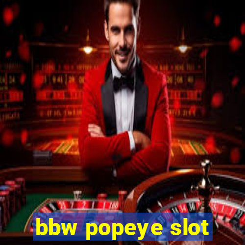 bbw popeye slot