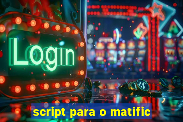 script para o matific