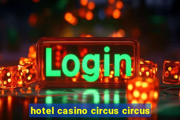 hotel casino circus circus