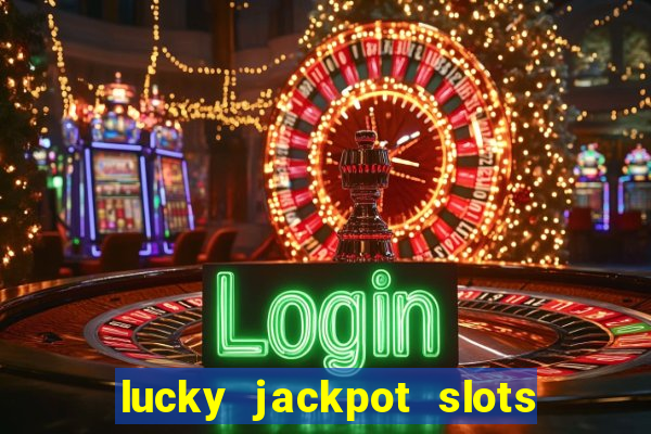 lucky jackpot slots paga mesmo