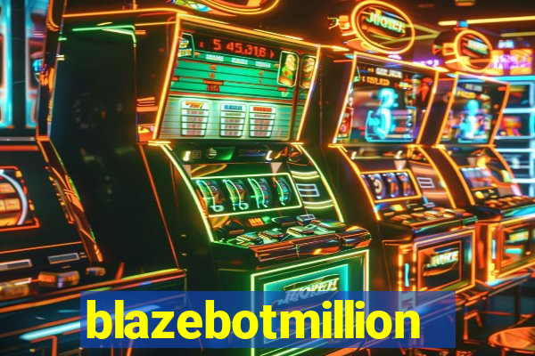 blazebotmillion