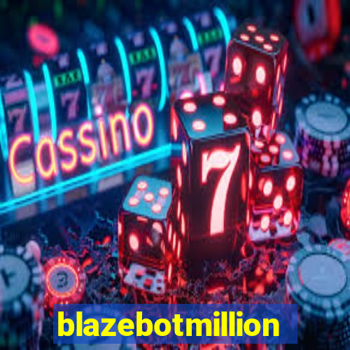 blazebotmillion