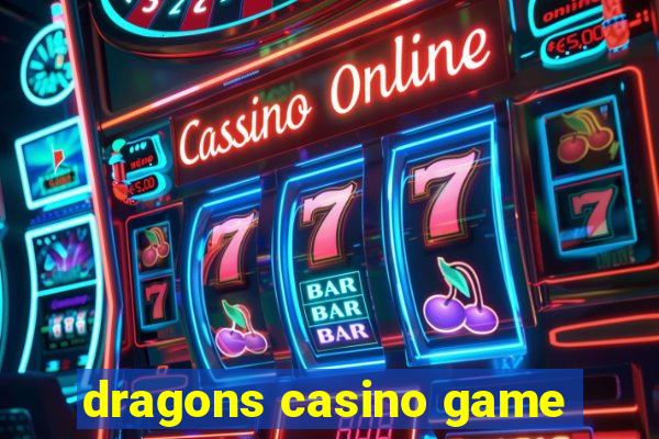 dragons casino game