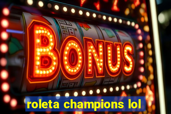 roleta champions lol