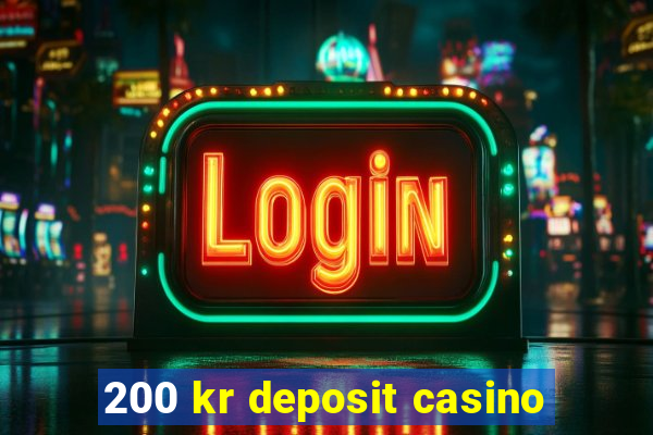 200 kr deposit casino