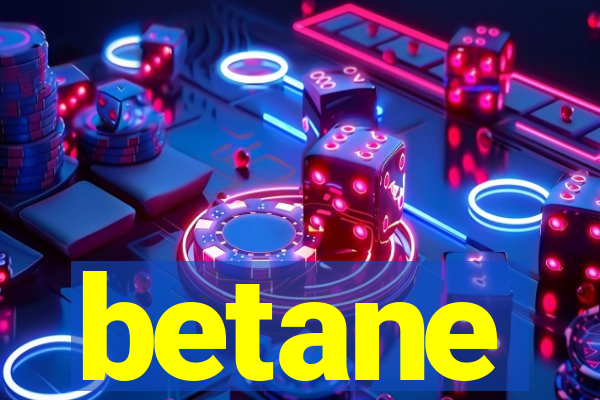 betane