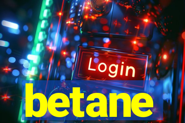 betane