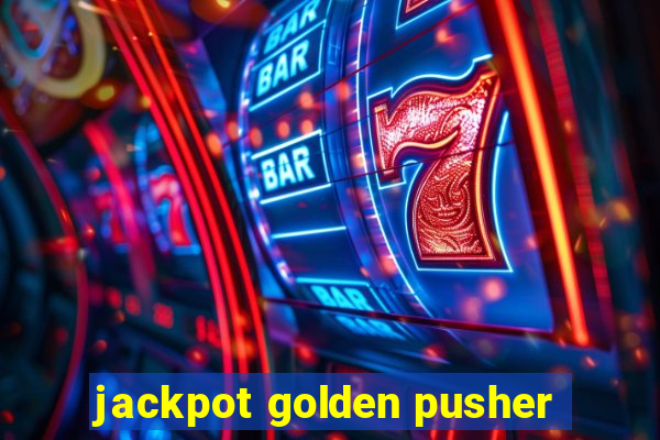 jackpot golden pusher