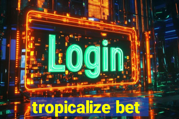 tropicalize bet