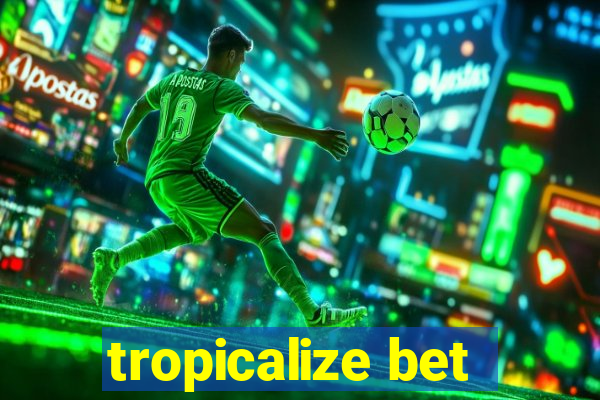 tropicalize bet