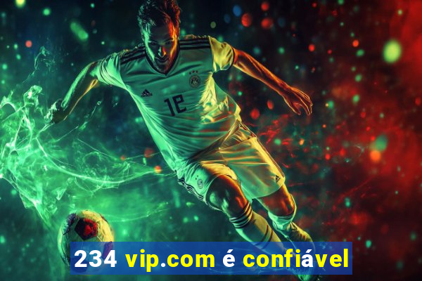 234 vip.com é confiável