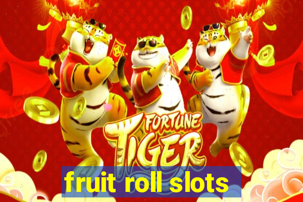 fruit roll slots