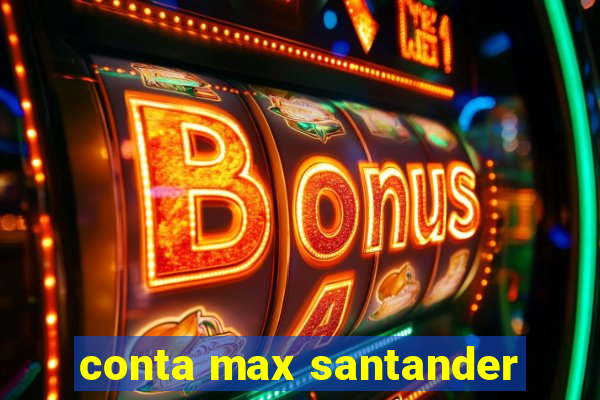 conta max santander