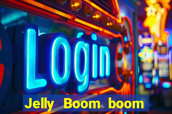 Jelly Boom boom jelly up