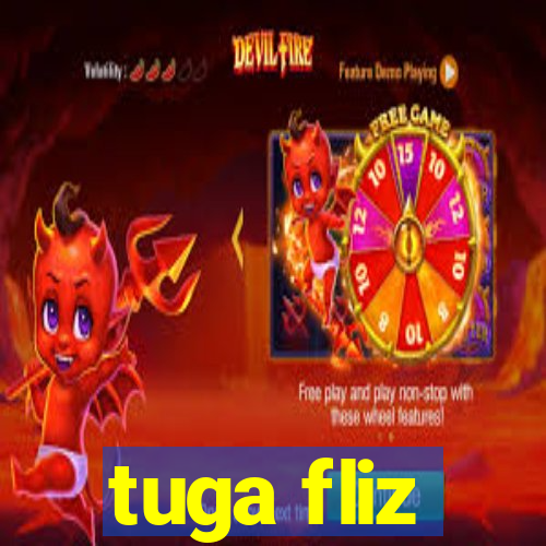 tuga fliz