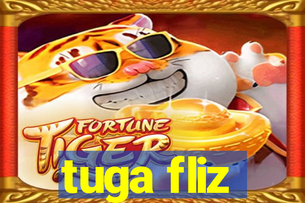 tuga fliz