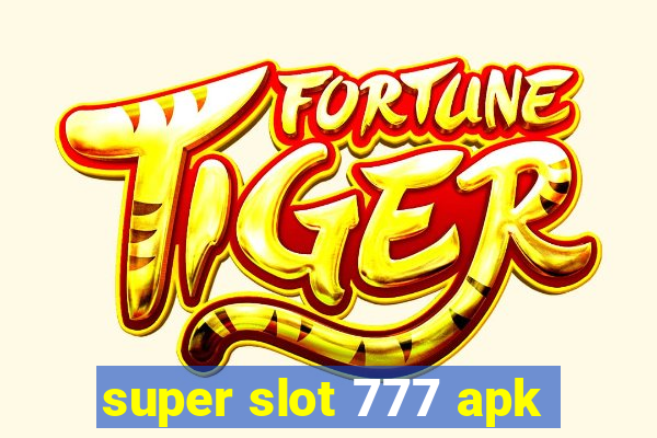 super slot 777 apk