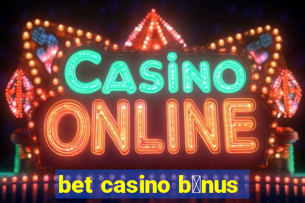 bet casino b么nus