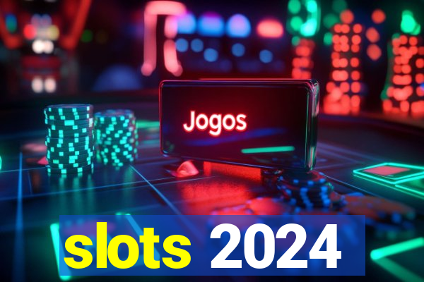 slots 2024