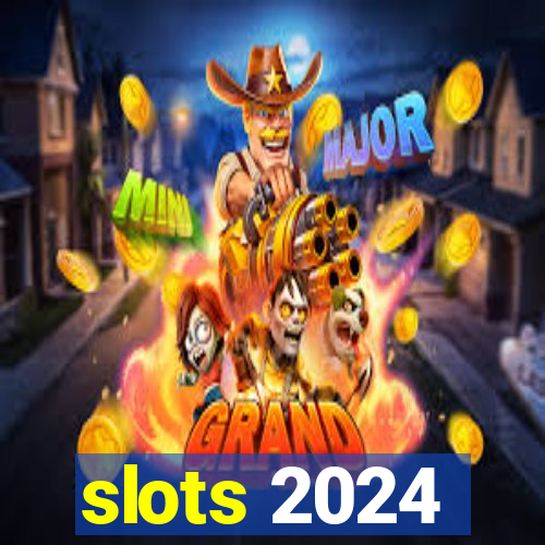 slots 2024