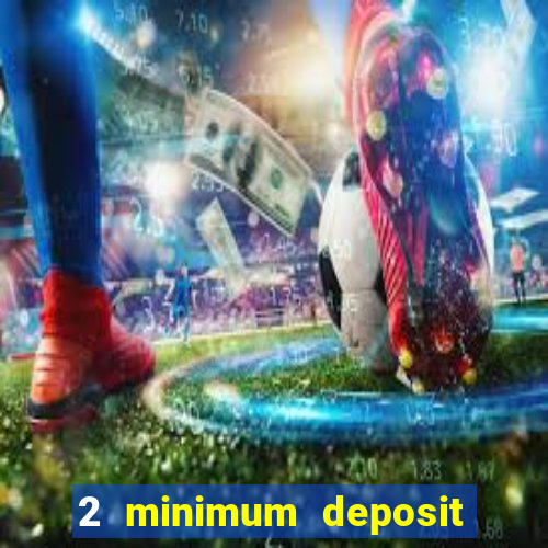 2 minimum deposit casino nz