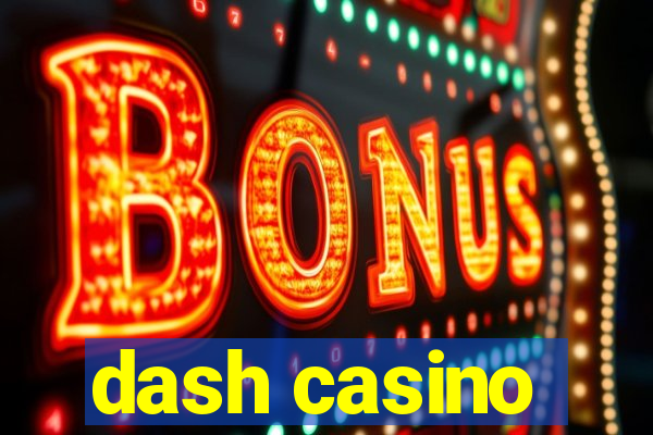 dash casino