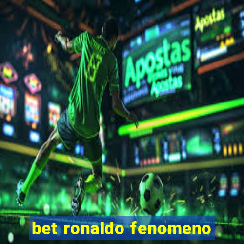 bet ronaldo fenomeno